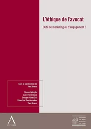 L'ethique de l'avocat -outil de marketing ou d'engagement ?