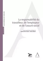 LA RESPONSABILITÉ DU TRAVAILLEUR, DE L'EMPLOYEUR ET DE L'ASSURÉ SOCIAL