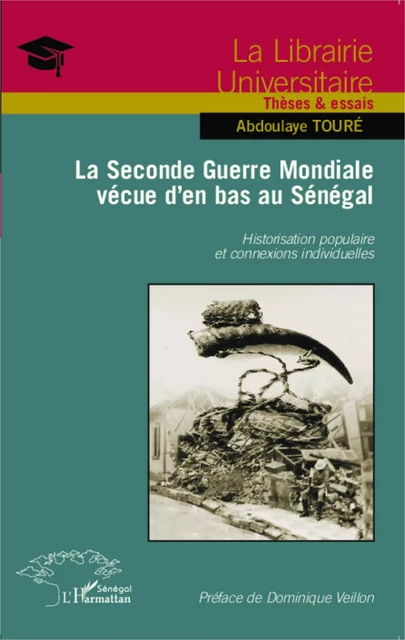 La Seconde Guerre Mondiale vécue d'en bas au Sénégal - Abdoulaye Touré - Editions L'Harmattan