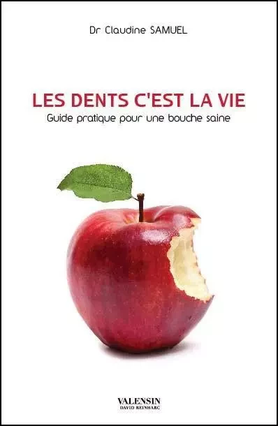 Les dents c'est la vie - Docteur Claudine Samuel - Editions David Reinharc