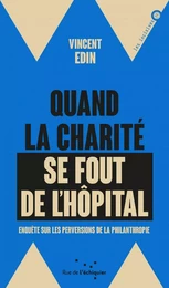 Quand la charité se fout de l'hôpital - Enquête sur les perv