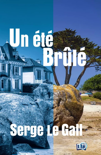 Un été brûlé - Serge Le Gall - Les éditions du 38