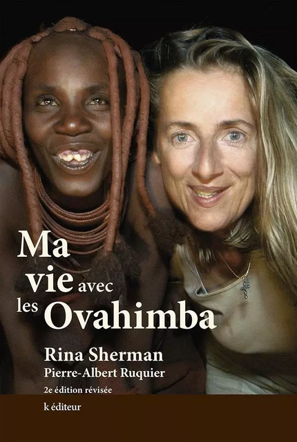 Ma vie avec les Ovahimba - Rina Sherman, Pierre-Albert Ruquier - K EDITEUR