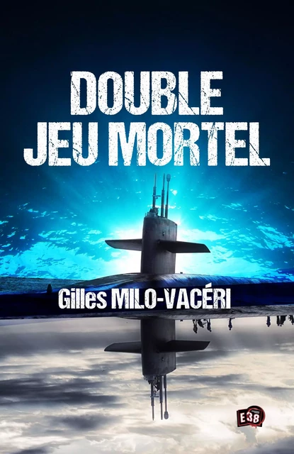 Double jeu mortel - Gilles MILO-VACERI - Les éditions du 38