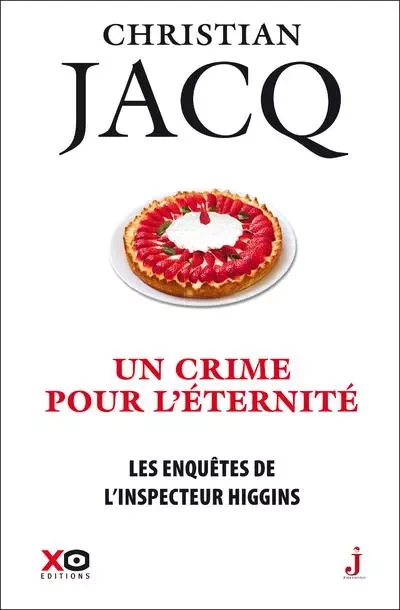 Les enquêtes de l'inspecteur Higgins - tome 33 Uncrime pour l'éternité - Christian Jacq - XO éditions