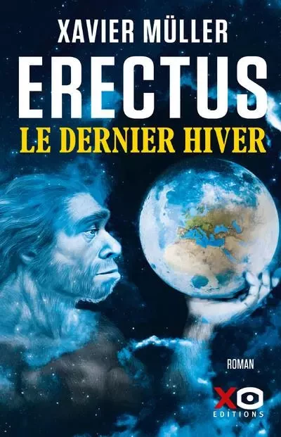 Erectus - Le dernier hiver - Xavier Müller - XO éditions