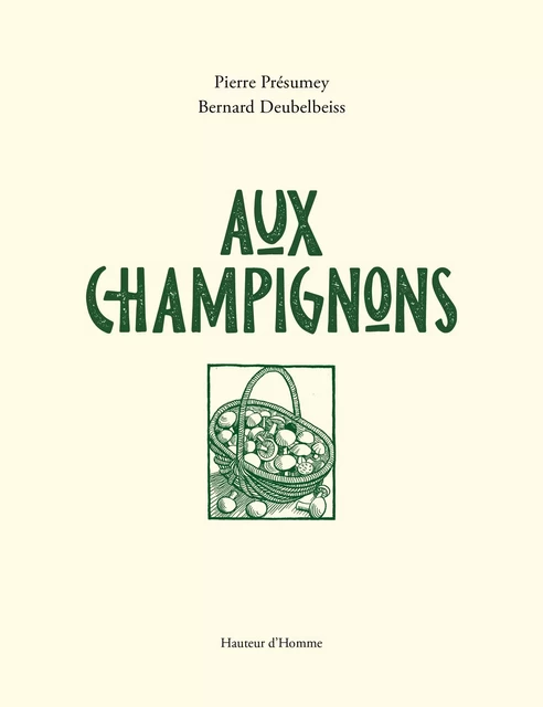 Aux champignons - Pierre Présumey - HAUTEUR D HOMME