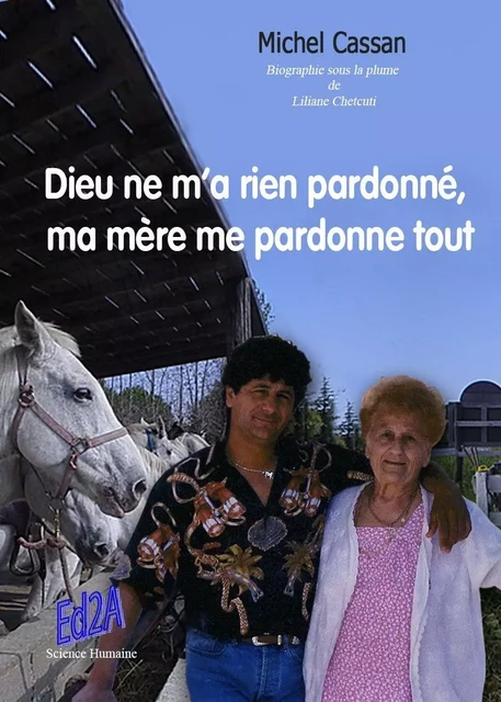 Dieu ne m'a rien pardonné, ma mère me pardonne tout - Michel Cassan - AUTEURS AUJOURD