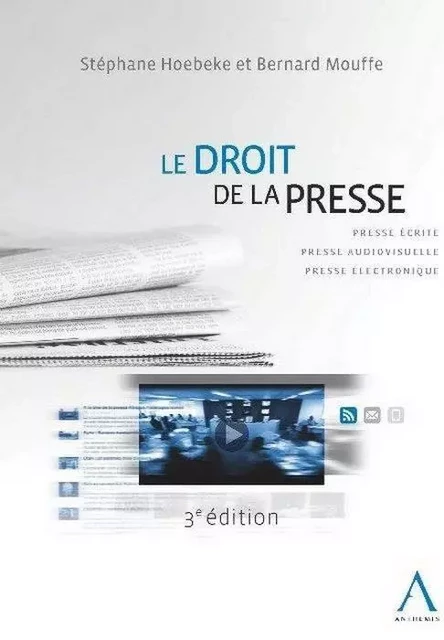 le droit de la presse - 3ème édition - mouffe b. Hoebeke s. - ANTHEMIS