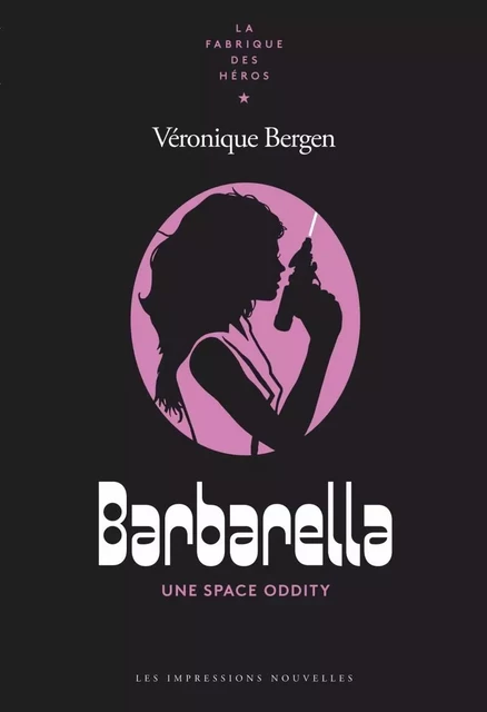 Barbarella - Une Space Oddity - Véronique BERGEN - IMPRESSIONS NOU