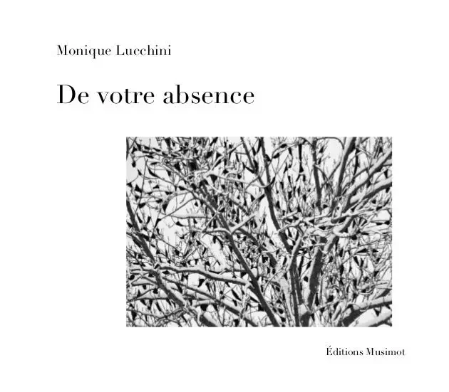 De votre absence - Monique Lucchini - MUSIMOT