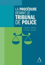 LA PROCÉDURE DEVANT LE TRIBUNAL DE POLICE