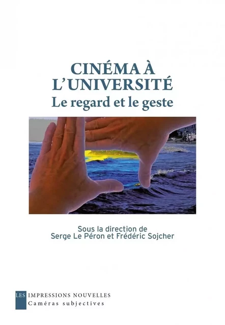 Cinéma à l’Université - Le regard et le geste - Frédéric Sojcher, Serge LE PÉRON - IMPRESSIONS NOU