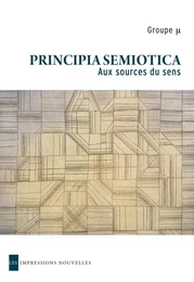 PRINCIPIA SEMIOTICA - AUX SOURCES DU SENS