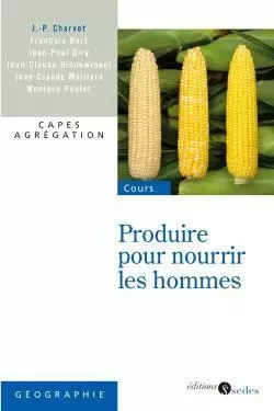 Produire pour nourrir les hommes - CAPES - Agrégation -  - CDU SEDES