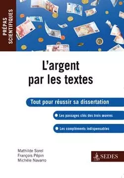 L'argent par les textes - Prépas Scientifiques - Mathilde Sorel, François Pépin, Michèle Navarro - CDU SEDES