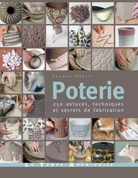 Poterie - 250 astuces, techniques et secrets de fabrication