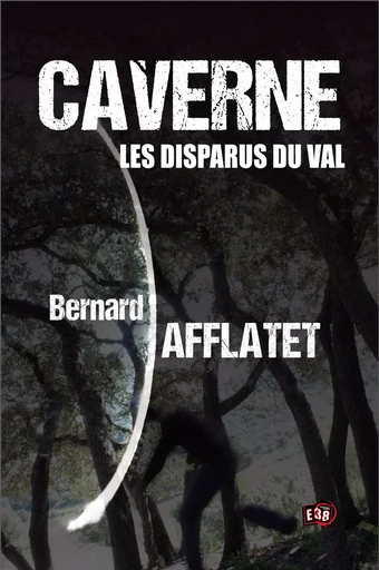 Caverne - Les disparus du Val - Bernard Afflatet - Les éditions du 38