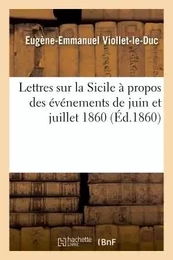 Lettres sur la Sicile à propos des événements de juin et juillet 1860