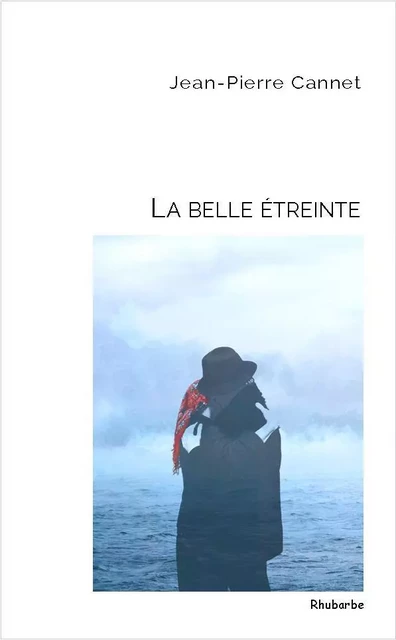 la belle étreinte - Jean-Pierre CANNET - RHUBARBE