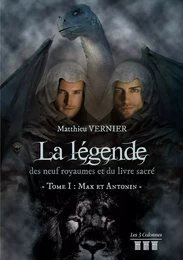 La légende des neufs royaumes et du livre sacré  - Tome I : Max et Antonin