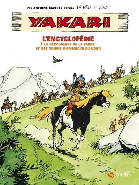 Yakari, l'encyclopédie : A la découverte de la faune et des tribus d'Amérique -  MAUREL ANTOINE,  Job - QILINN