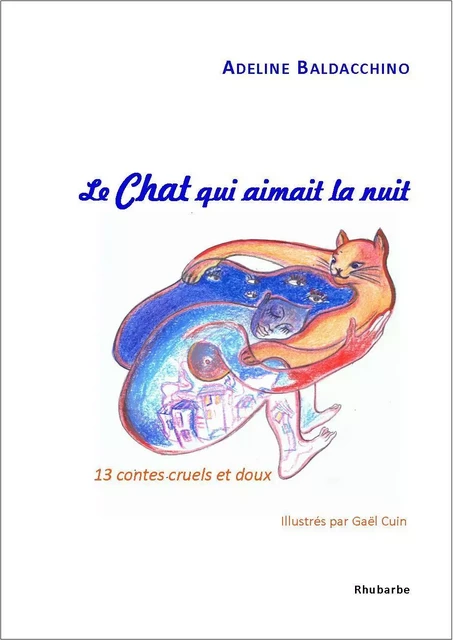 Le chat qui aimait la nuit - Adeline Baldacchino, Gaël CUIN - RHUBARBE