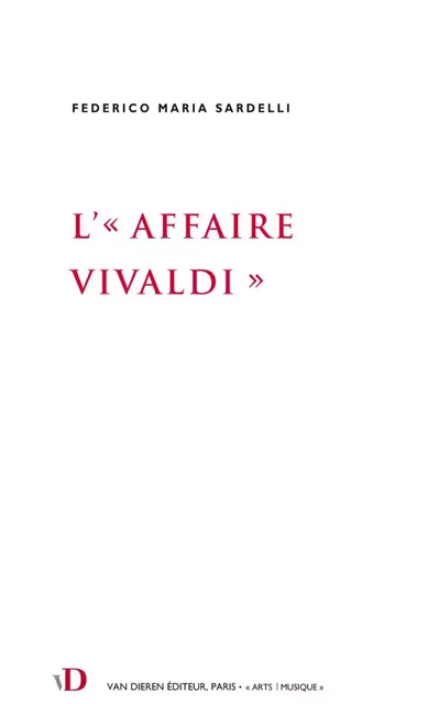 L'«Affaire Vivaldi» - Federico Maria Sardelli - Van Dieren Éditeur