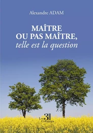 Maître ou pas maître, telle est la question