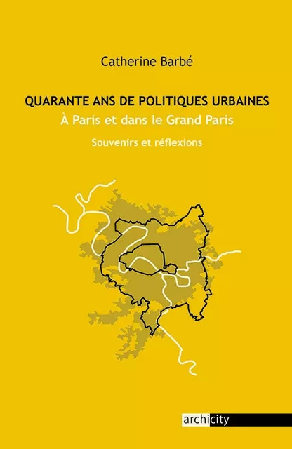 Quarante ans de politiques urbaines - Catherine Barbé - ARCHICITY