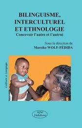 Bilinguisme, interculturel et ethnologie concevoir l'autre et l'autrui