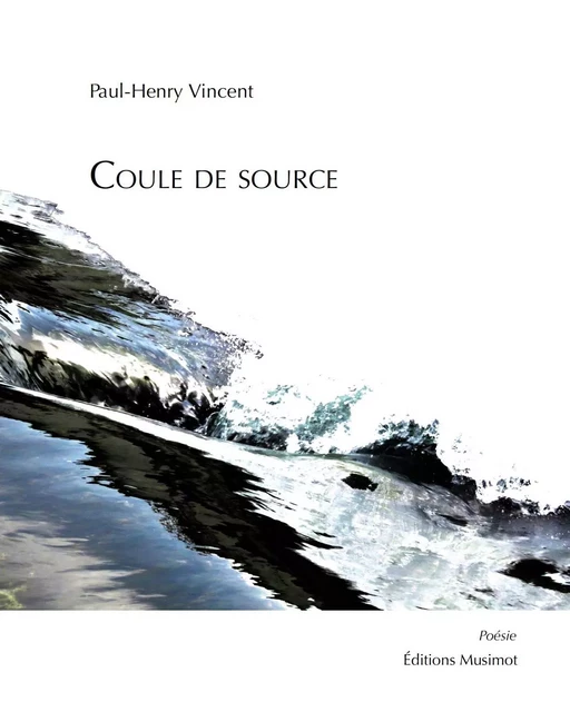 Coule de source - Paul-Henry Vincent - MUSIMOT