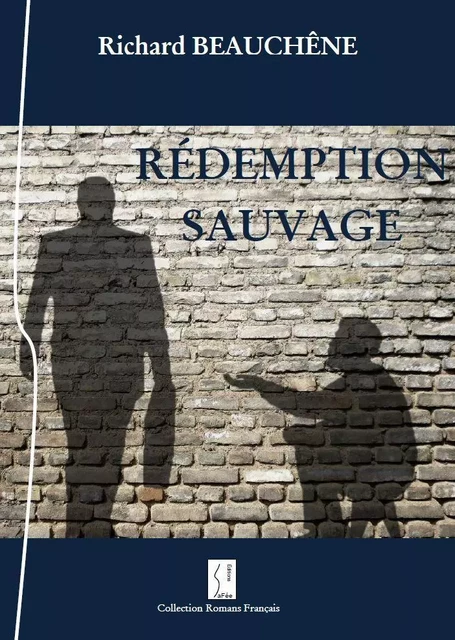 Rédemption sauvage - Richard Beauchêne - SAFEE