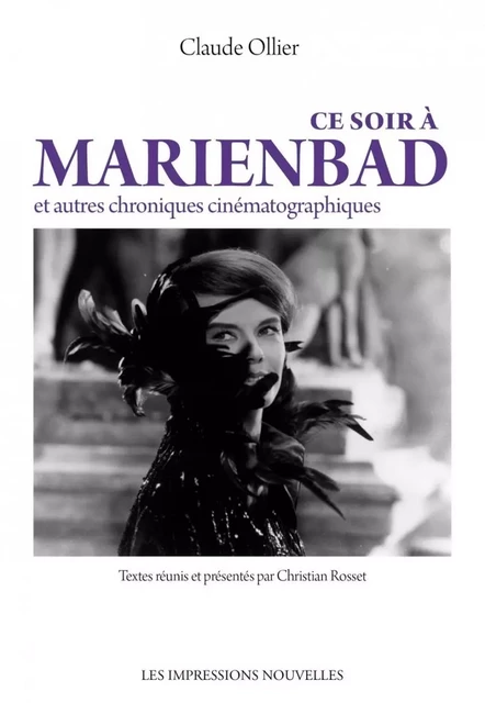 Ce soir à Marienbad - Et autres chroniques cinématographique - Claude Ollier, Christian Rosset - IMPRESSIONS NOU