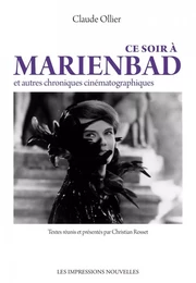 Ce soir à Marienbad - Et autres chroniques cinématographique