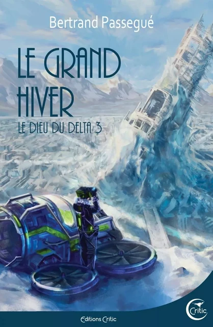 DIEU DU DELTA 3 - LE GRAND HIVER - Bertrand PASSEGUÉ - CRITIC