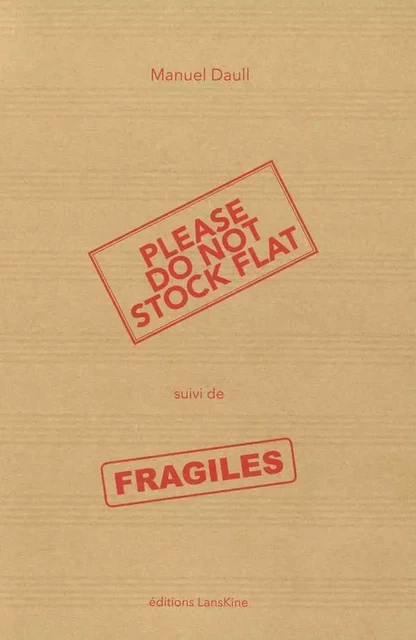 Do Not Stock Flat, Suivi De Fragile - Manuel Daull - LANSKINE ED