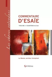 COMMENTAIRE D'ESAIE VOLUME 3 / CHAPITRES 44 A 66