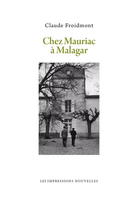 CHEZ MAURIAC A MALAGAR - Claude FROIDMONT - IMPRESSIONS NOU