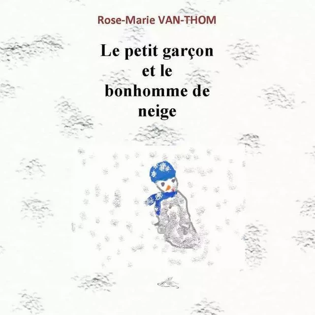 Le petit garçon et le bonhomme de neige - Rose-Marie VAN-THOM - AUXILIVRE