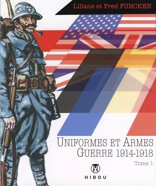 Uniformes et Armes Soldats de la guerre 1914-18 T01 -  - HIBOU