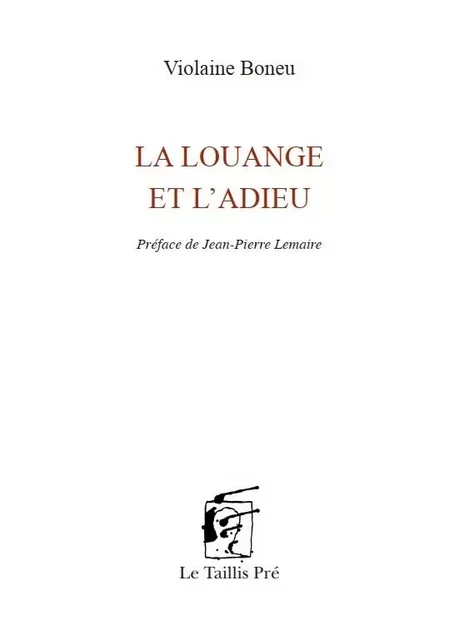 La louange et l'adieu - Violaine Boneu - TAILLIS PRE