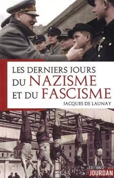 LES DERNIERS JOURS DU NAZISME ET DU FASCISME