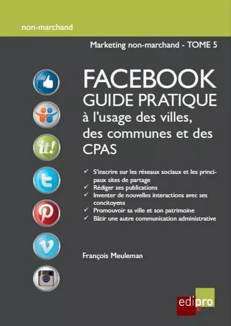 facebook guide pratique à l'usage des villes, des communes et des cpas -  MEULEMAN F. - EDI PRO