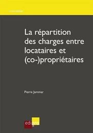 LA RÉPARTITION DES CHARGES ENTRE LOCATAIRES ET (CO-)PROPRIÉTAIRES