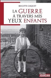 LA GUERRE A TRAVERS MES YEUX D'ENFANT