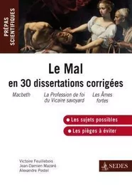 Le Mal en 30 dissertations corrigées - Prépas scientifiques