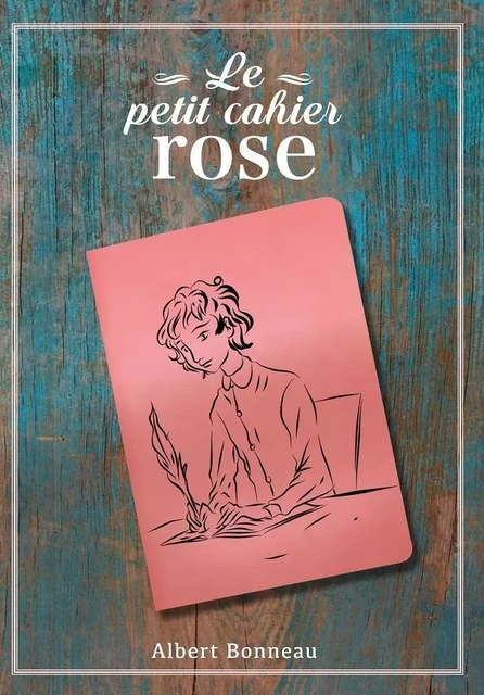 LE PETIT CAHIER ROSE - Albert Bonneau - MINITELORAMA