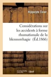 Considérations sur les accidents à forme rhumatismale de la blennorrhagie