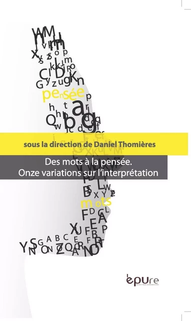 Des mots à la pensée - onze variations sur l'interprétation -  - PU REIMS